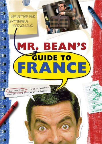 Mr Beans Definitive And Extremely Marvelous Guide To France Robin Driscoll