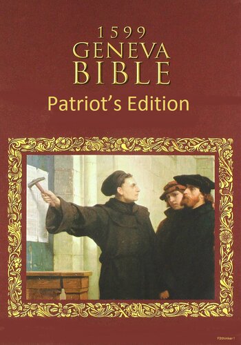 The 1599 Geneva Bible Patriots Edition Patriots Edition Anonymous