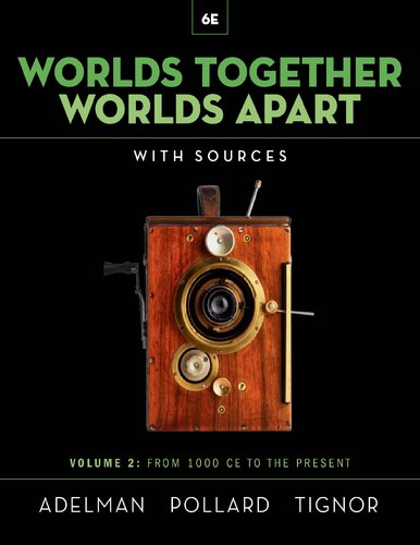 Worlds Together Worlds Apart From 1000ce To The Present 6th Edition Jeremy Adelman