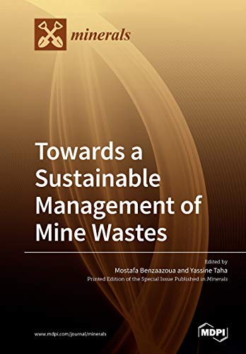 Towards A Sustainable Management Of Mine Wastes Reprocessing Reuse Revalorization And Repository Yassine Taha Mostafa Benzaazoua
