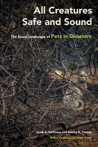 All Creatures Safe And Sound The Social Landscape Of Pets In Disasters Sarah E Deyoung