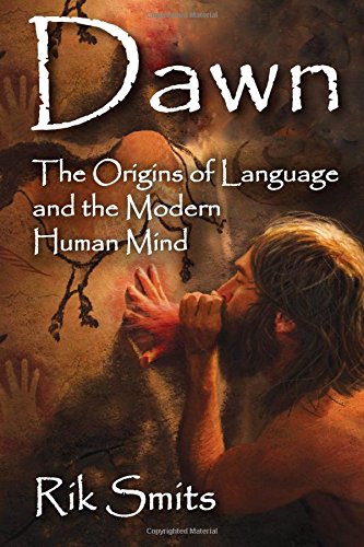 Dawn The Origins Of Language And The Modern Human Mind 1st Edition Rik Smits