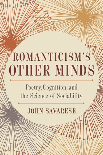 Romanticisms Other Minds Poetry Cognition And The Science Of Sociability John Savarese