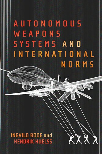 Autonomous Weapons Systems And International Norms Hendrik Huelss