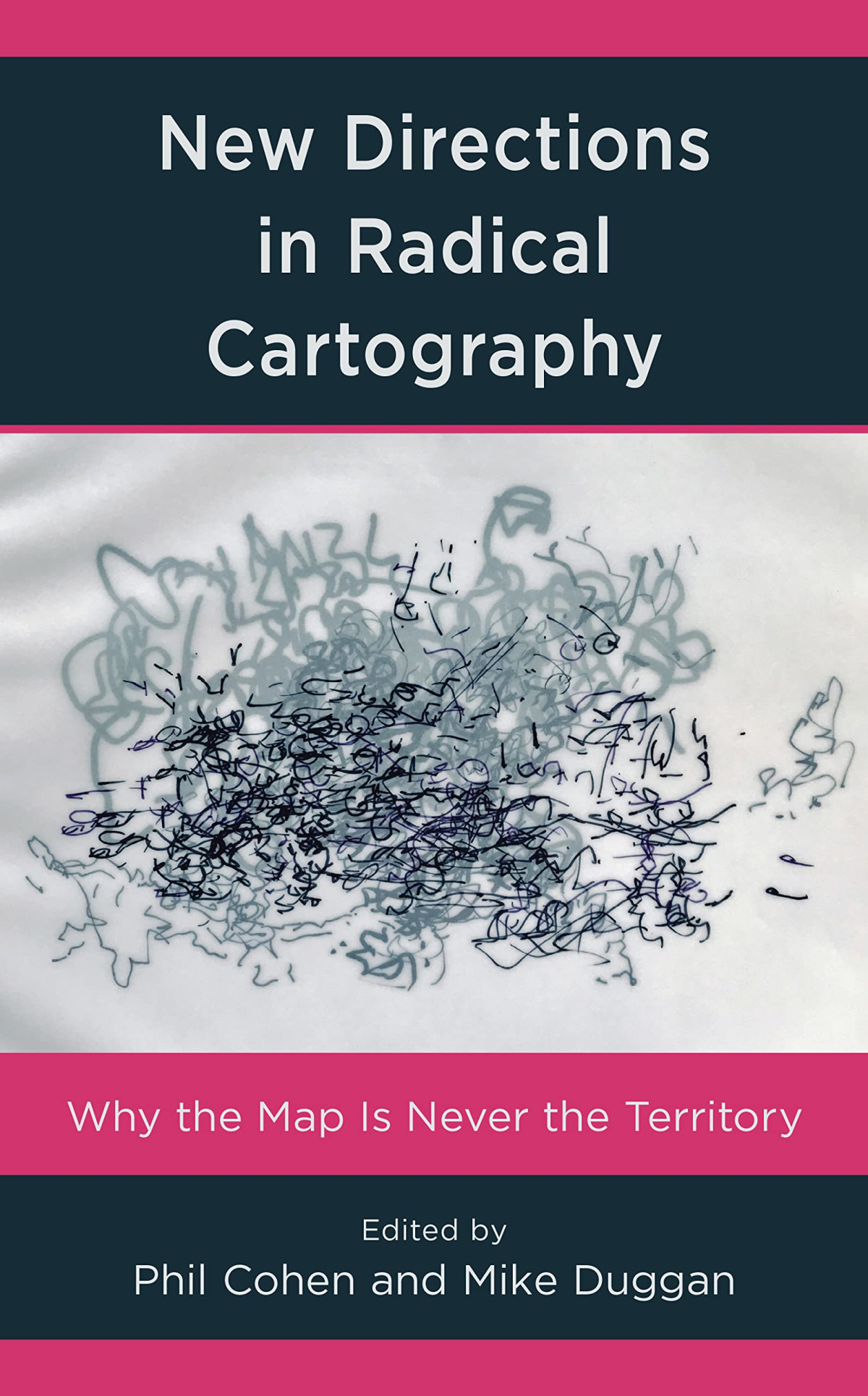 New Directions In Radical Cartography Why The Map Is Never The Territory Phil Cohen