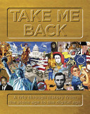 Take Me Back A Trip Through History From The Stone Age To The Digital Age Dk Publishing