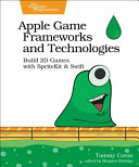 Apple Game Frameworks And Technologies Build 2d Games With Spritekit Swift 1st Edition Coron