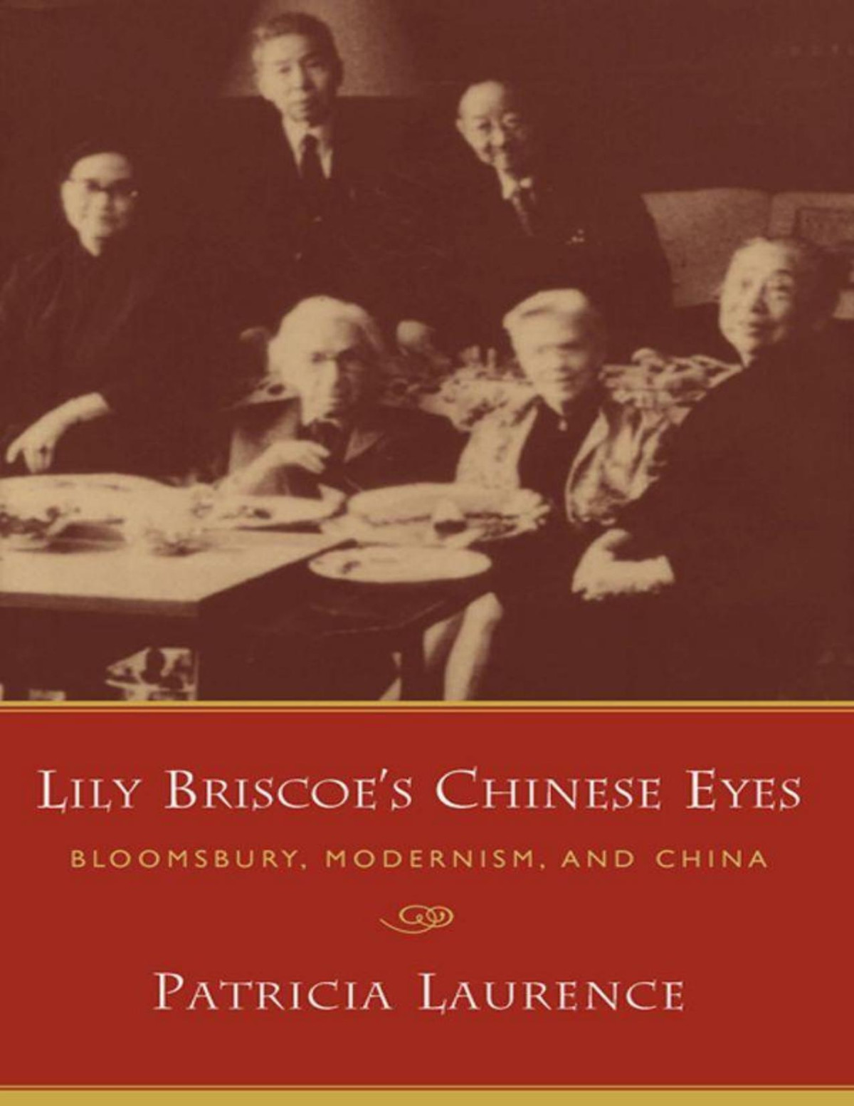 Lily Briscoes Chinese Eyes Bloomsbury Modernism And China Patricia Laurence