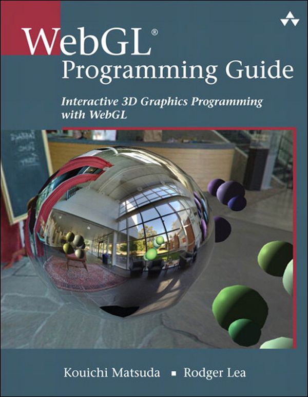 Webgl Programming Guide Interactive 3d Graphics Programming With Webgl Opengl Kouichi Matsuda Rodger Lea