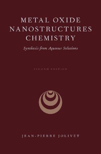 Metal Oxide Nanostructures Chemistry Synthesis From Aqueous Solutions 2nd Edition Jeanpierre Jolivet