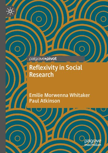 Reflexivity In Social Research Emilie Morwenna Whitaker Paul Atkinson