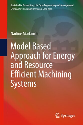 Model Based Approach For Energy And Resource Efficient Machining Systems Nadine Madanchi