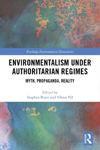 Environmentalism Under Authoritarian Regimes Myth Propaganda Reality Stephen Brai
