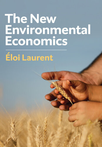 The New Environmental Economics Sustainability And Justice Eloi Laurent