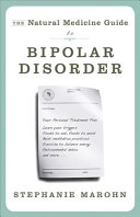 The Natural Medicine Guide To Bipolar Disorder New Revised Edition Revised Stephanie Marohn