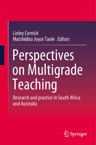Perspectives On Multigrade Teaching Linley Cornish Matshidiso Joyce Taole