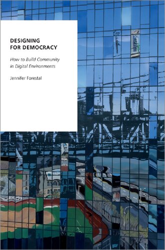 Designing For Democracy How To Build Community In Digital Environments Jennifer Forestal