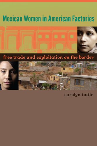 Mexican Women In American Factories Free Trade And Exploitation On The Border Tuttle