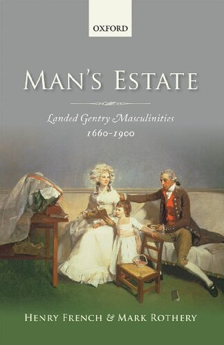 Mans Estate Landed Gentry Masculinities 16601900 1st Edition Henry French