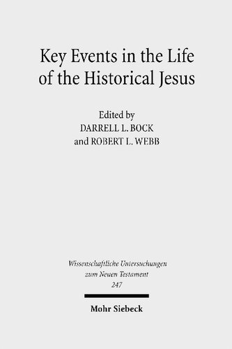 Key Events In The Life Of The Historical Jesus A Collaborative Exploration Of Context And Coherence Darrell L Bock Robert L Webb Editors