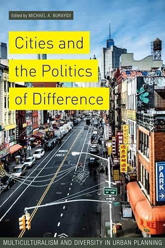 Cities And The Politics Of Difference Multiculturalism And Diversity In Urban Planning Michael Burayidi