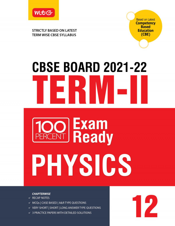 Mtg 100 Percent Exam Ready Physics Term 2 Class 12 Book For Cbse Board Exam 2022 Mcqs Case Based Short Long Answer Type Questions Based On Latest Termwise Cbse Syllabus 1st Edition Mtg Editorial Board