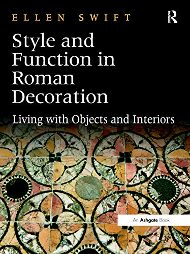 Style And Function In Roman Decoration Living With Objects And Interiors Ellen Swift