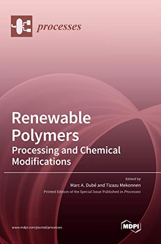 Renewable Polymers Processing And Chemical Modifications Tizazu Mekonnen Editor Marc A Dub Editor