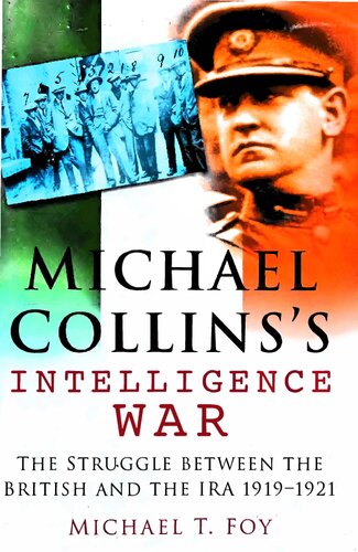Michael Collinss Intelligence War The Struggle Between The British And The Ira 19191921 1st Edition Michael T Foy