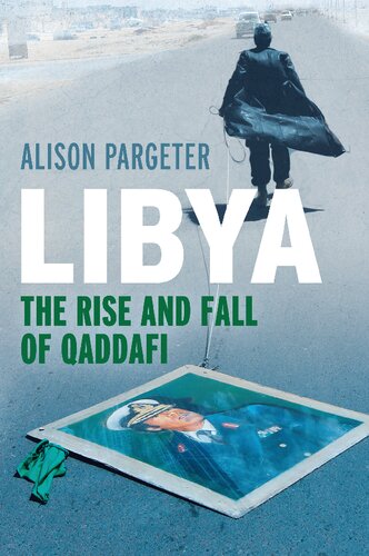 Libya The Rise And Fall Of Qaddafi Allison Pargeter