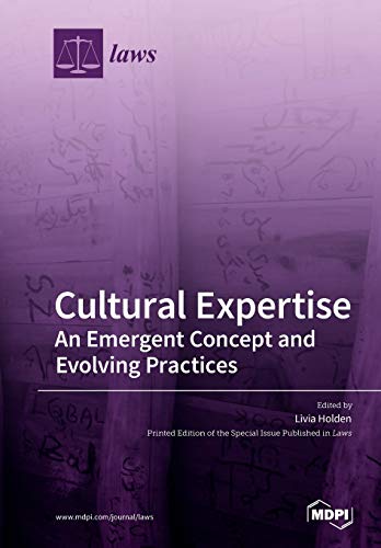 Cultural Expertise An Emergent Concept And Evolving Practices Illustrated Livia Holden Editor