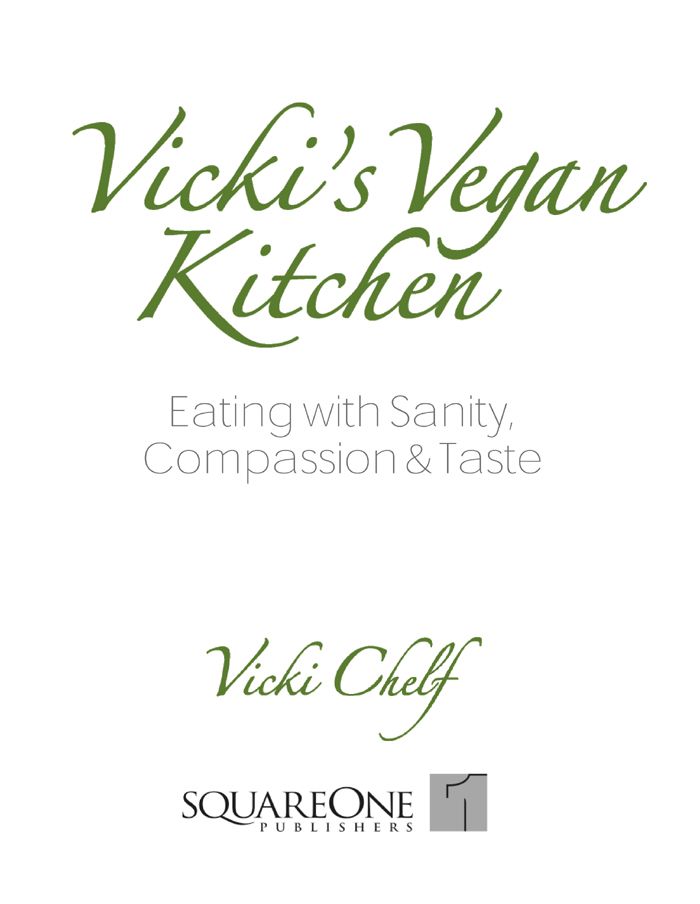 Vickis Vegan Kitchen Eating With Sanity Compassion Taste Vicki Chelf
