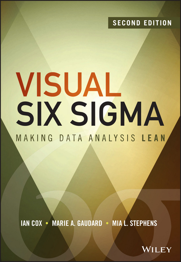 Visual Six Sigma Cox Ian Gaudard Marie A Ramsey Philip J Marie A Gaudard Philip J Ramsey Mia L Stephens Leo Wright