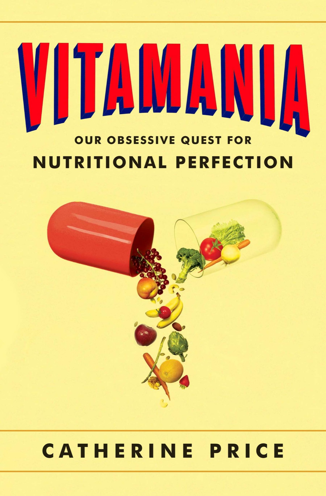 Vitamania Our Obsessive Quest For Nutritional Perfection Catherine Price
