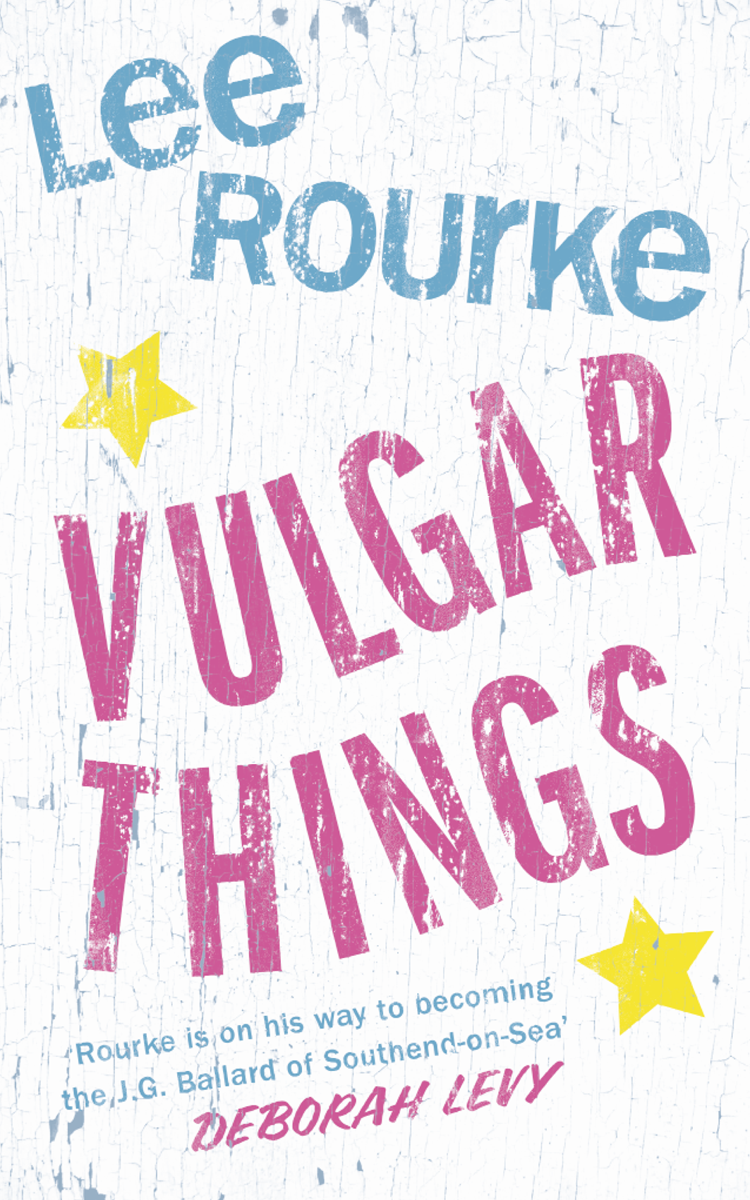 Vulgar Things Lee Rourke