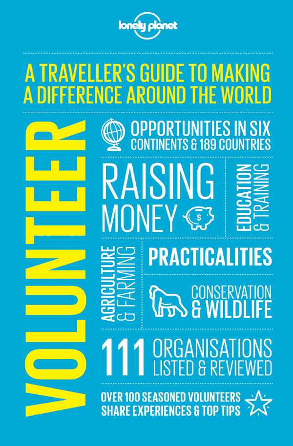 Volunteer A Travellers Guide To Making A Difference Around The World Lonely Planet