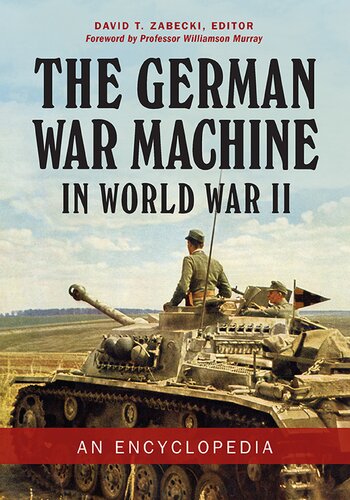 The German War Machine In World War Ii An Encyclopedia David T Zabecki Editor