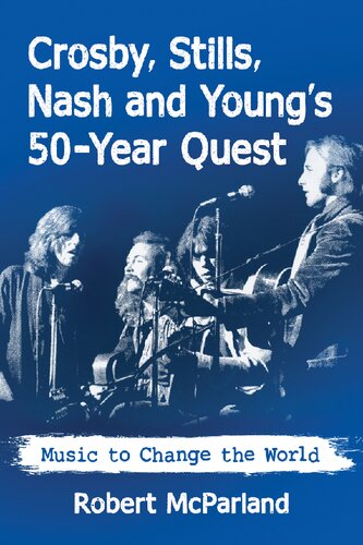 Crosby Stills Nash And Youngs 50year Quest Music To Change The World Robert Mcparland