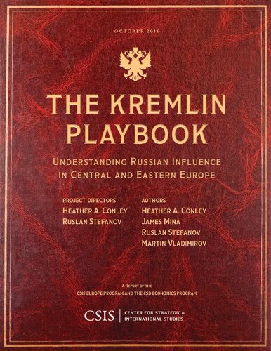 The Kremlin Playbook Understanding Russian Influence In Central And Eastern Europe Heather A Conley