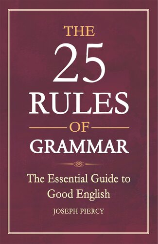 The 25 Rules Of Grammar The Essential Guide To Good English Joseph Piercy