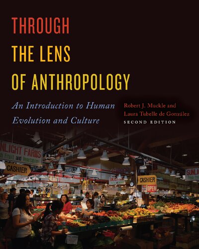 Through The Lens Of Anthropology 2nd Edition Laura Tubelle De Gonzlez