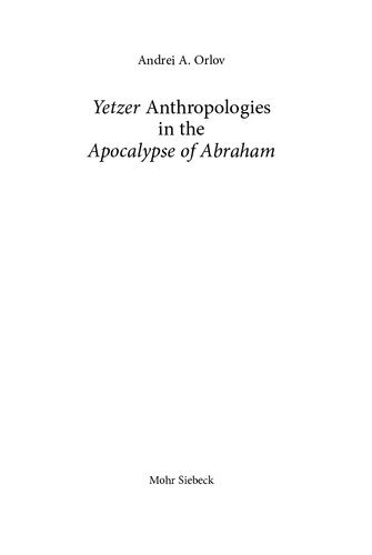 Yetzer Anthropologies In The Apocalypse Of Abraham Andrei A Orlov