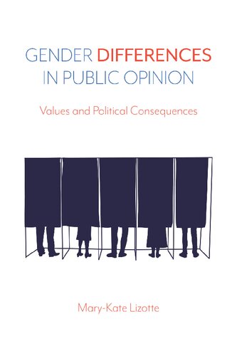Gender Differences In Public Opinion Values And Political Consequences 1st Edition Marykate Lizotte