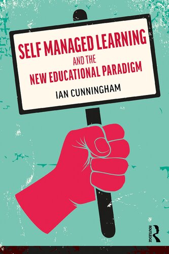 Self Managed Learning And The New Educational Paradigm Ian Cunningham