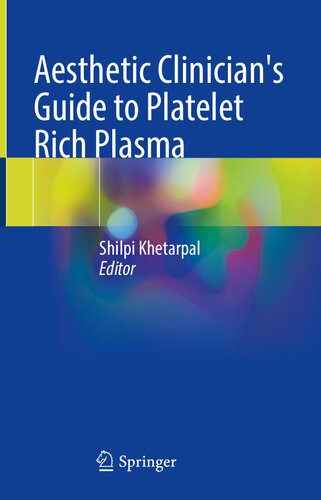 Aesthetic Clinicians Guide To Platelet Rich Plasma Shilpi Khetarpal