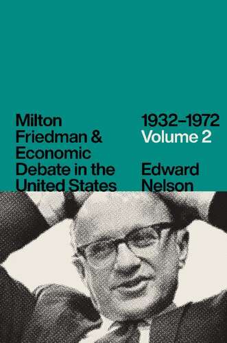 Milton Friedman And Economic Debate In The United States 19321972 Volume 2 1st Edition Edward Nelson