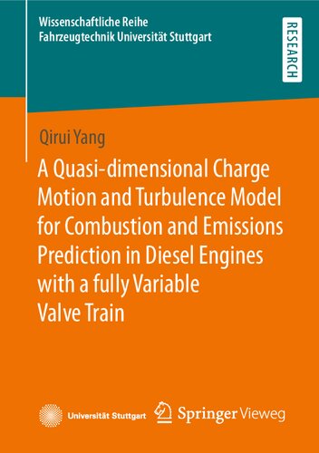 A Quasidimensional Charge Motion And Turbulence Model For Combustion And Emissions Prediction In Diesel Engines With A Fully Variable Valve Train Qirui Yang