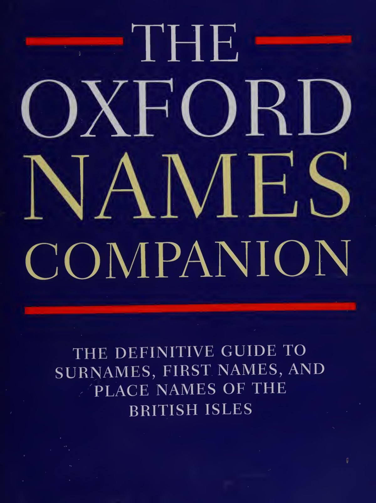 The Oxford Names Companion The Definitive Guide To Surnames First Names And Place Names Of The British Isles Patrick Hanks