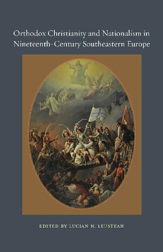 Orthodox Christianity And Nationalism In Nineteenthcentury Southeastern Europe 1st Edition Lucian N Leustean Editor