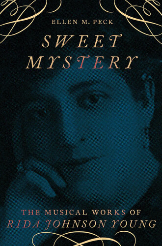 Sweet Mystery The Musical Works Of Rida Johnson Young Ellen M Peck